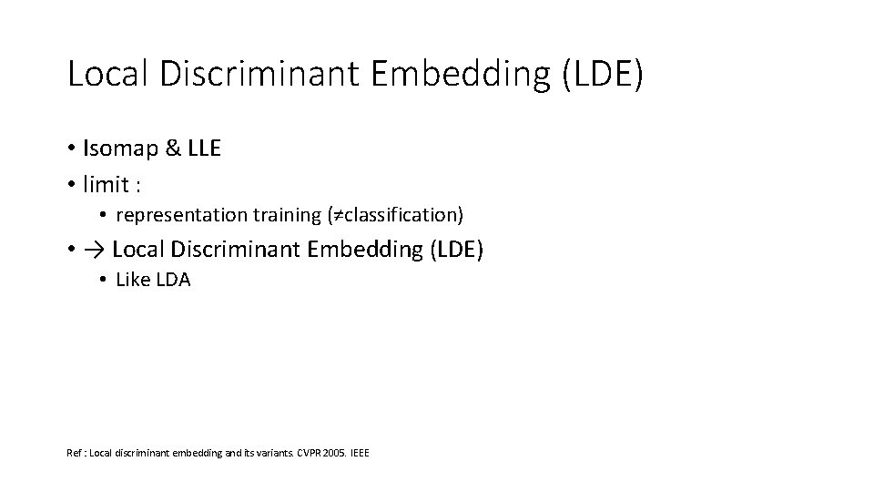 Local Discriminant Embedding (LDE) • Isomap & LLE • limit : • representation training
