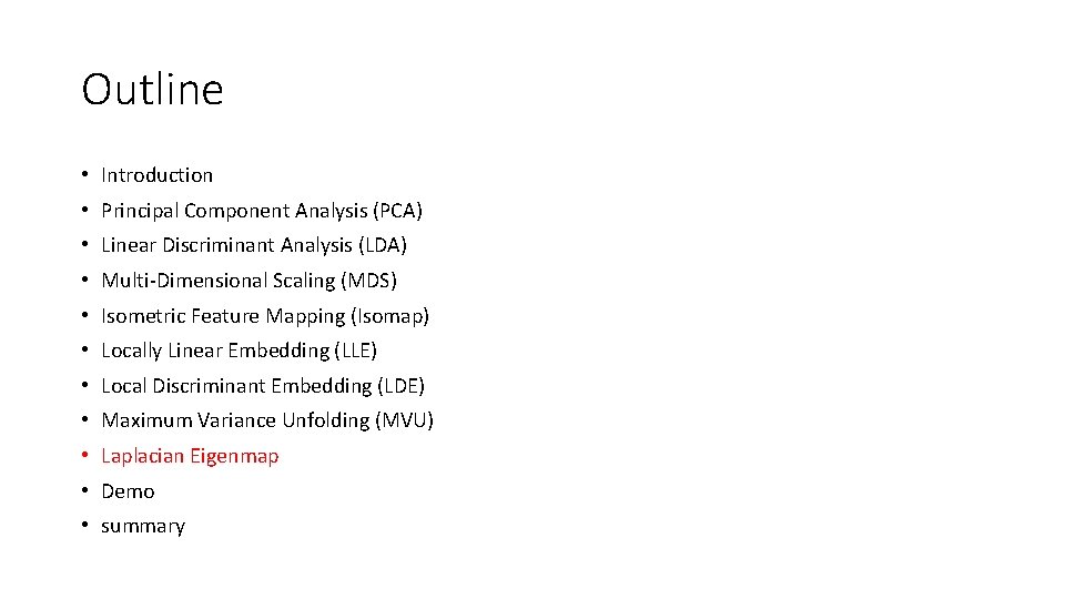 Outline • Introduction • Principal Component Analysis (PCA) • Linear Discriminant Analysis (LDA) •