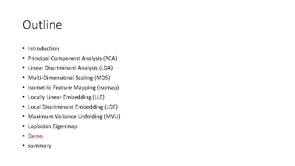 Outline • Introduction • Principal Component Analysis (PCA) • Linear Discriminant Analysis (LDA) •