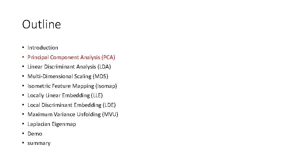 Outline • Introduction • Principal Component Analysis (PCA) • Linear Discriminant Analysis (LDA) •