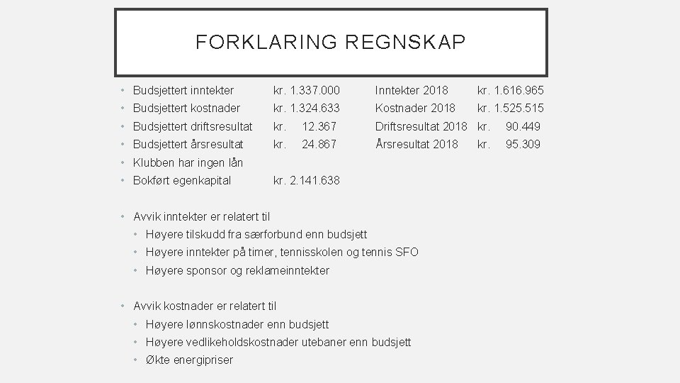 FORKLARING REGNSKAP • Budsjettert inntekter kr. 1. 337. 000 Inntekter 2018 kr. 1. 616.