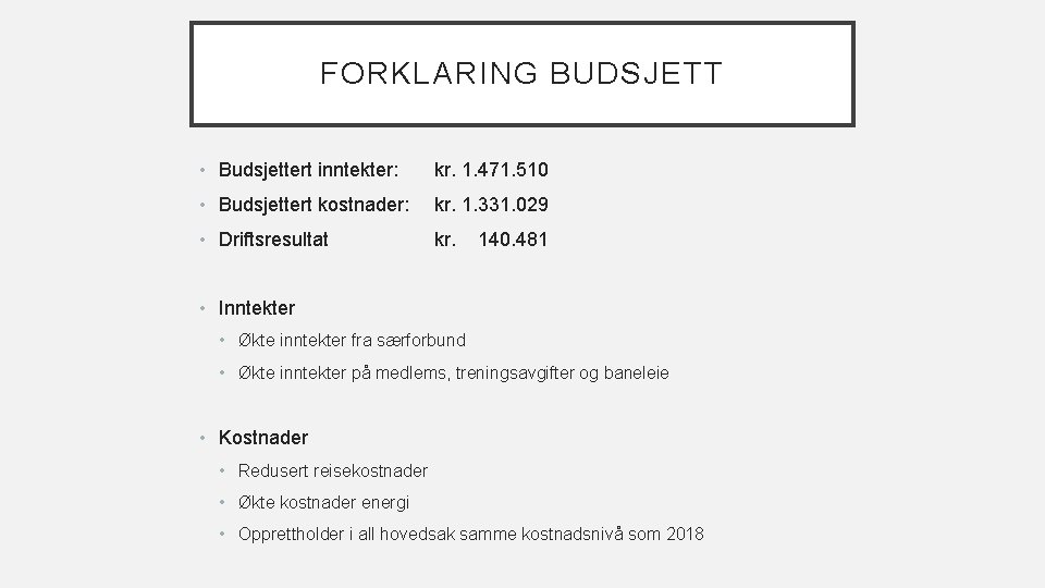 FORKLARING BUDSJETT • Budsjettert inntekter: kr. 1. 471. 510 • Budsjettert kostnader: kr. 1.