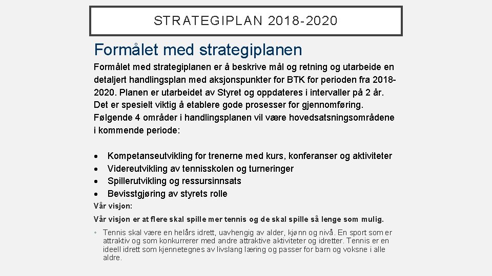 STRATEGIPLAN 2018 -2020 Formålet med strategiplanen er å beskrive mål og retning og utarbeide