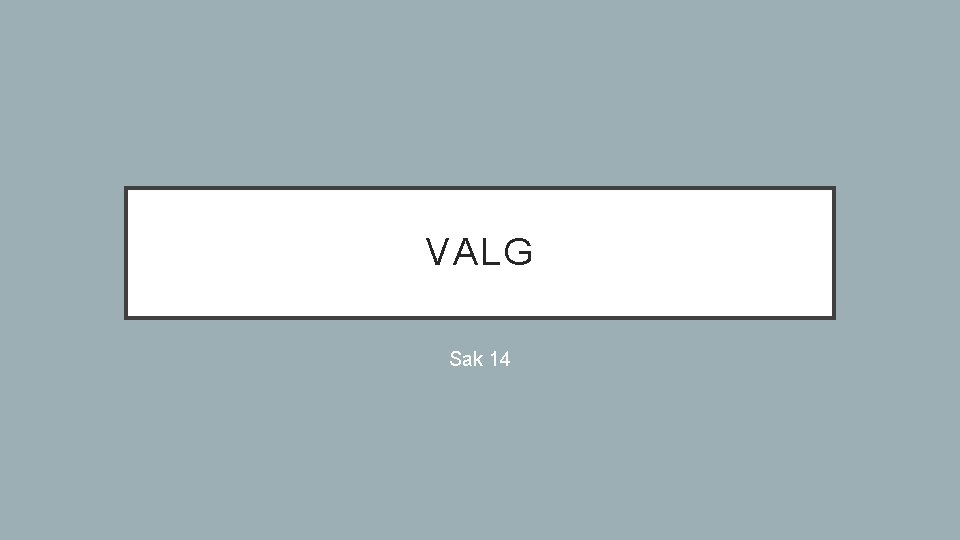 VALG Sak 14 