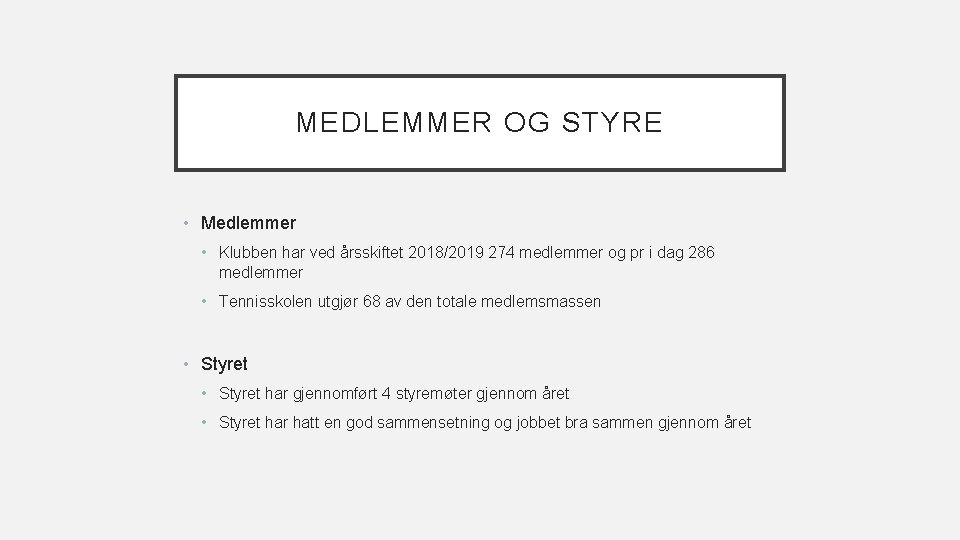 MEDLEMMER OG STYRE • Medlemmer • Klubben har ved årsskiftet 2018/2019 274 medlemmer og