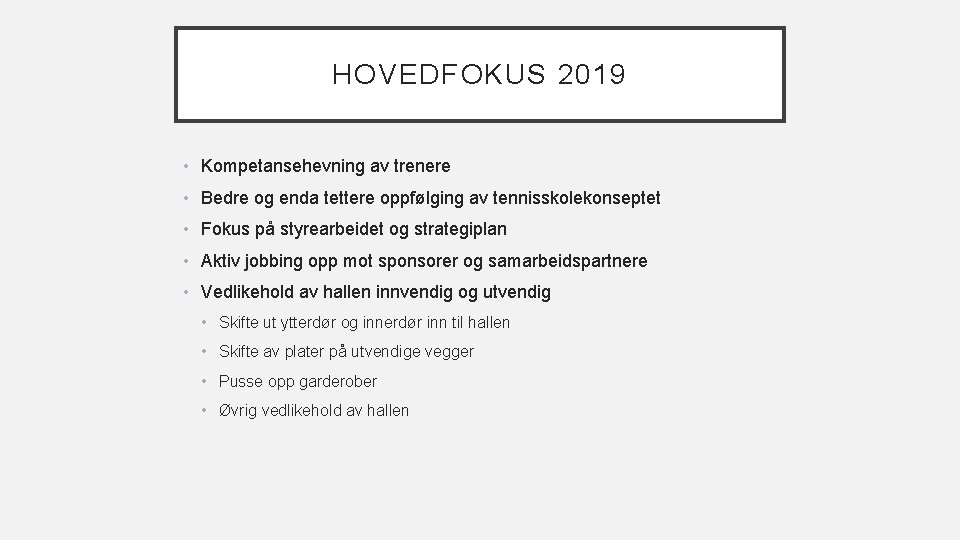 HOVEDFOKUS 2019 • Kompetansehevning av trenere • Bedre og enda tettere oppfølging av tennisskolekonseptet