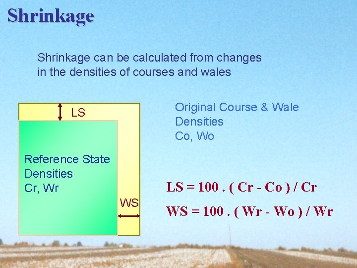 Shrinkage can be calculated from changes in the densities of courses and wales Original