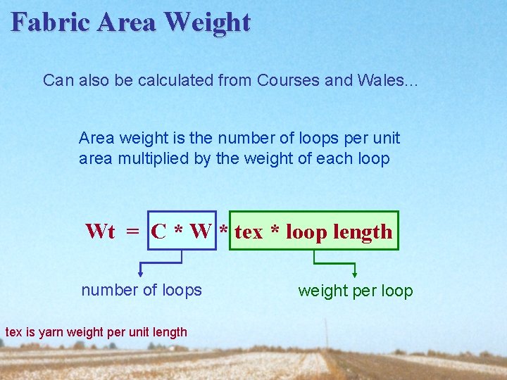 Fabric Area Weight Can also be calculated from Courses and Wales. . . Area
