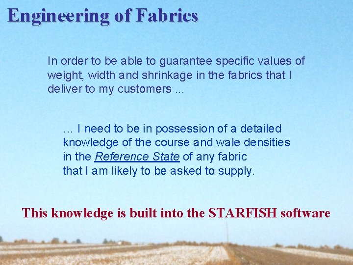 Engineering of Fabrics In order to be able to guarantee specific values of weight,