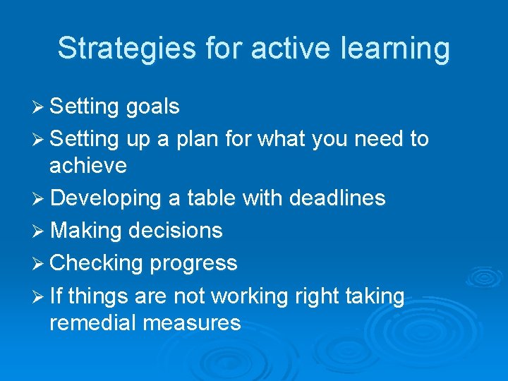 Strategies for active learning Ø Setting goals Ø Setting up a plan for what