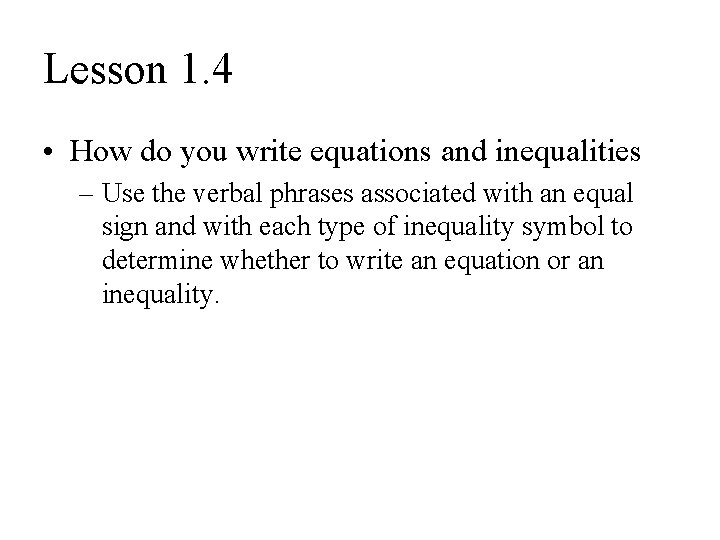 Lesson 1. 4 • How do you write equations and inequalities – Use the