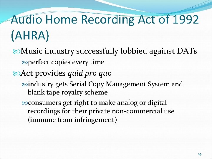 Audio Home Recording Act of 1992 (AHRA) Music industry successfully lobbied against DATs perfect