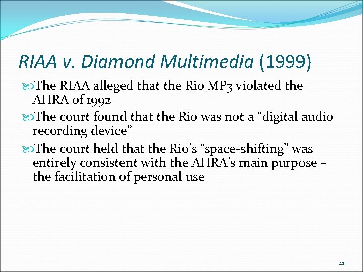 RIAA v. Diamond Multimedia (1999) The RIAA alleged that the Rio MP 3 violated