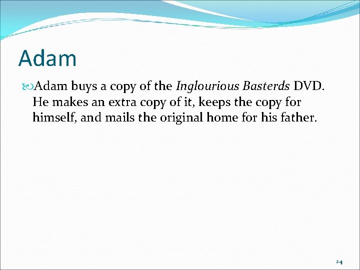 Adam buys a copy of the Inglourious Basterds DVD. He makes an extra copy