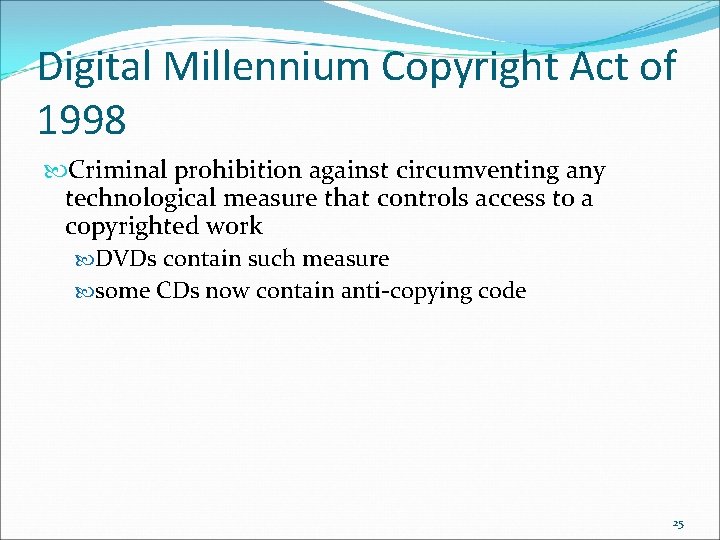 Digital Millennium Copyright Act of 1998 Criminal prohibition against circumventing any technological measure that
