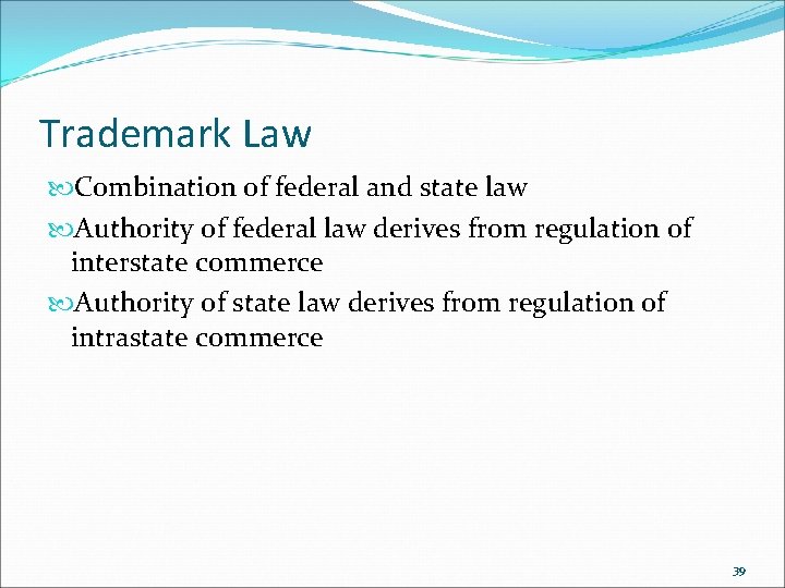 Trademark Law Combination of federal and state law Authority of federal law derives from