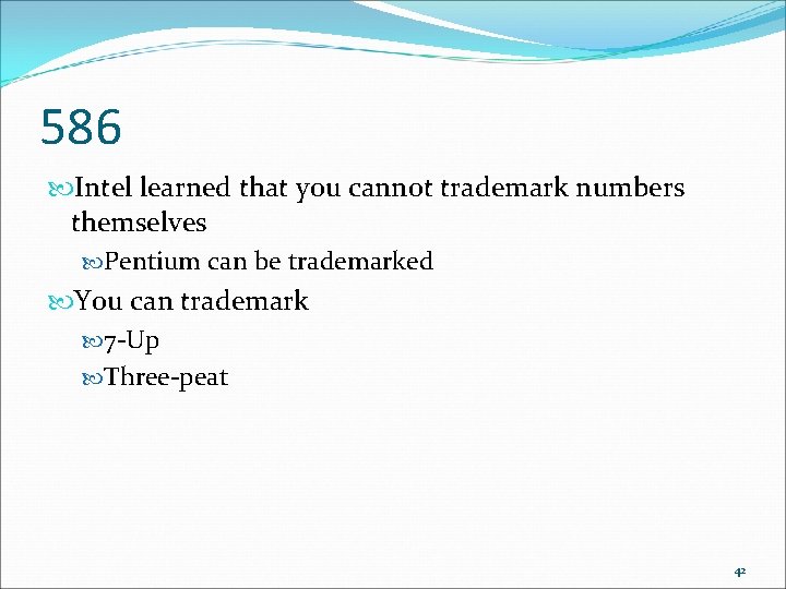 586 Intel learned that you cannot trademark numbers themselves Pentium can be trademarked You