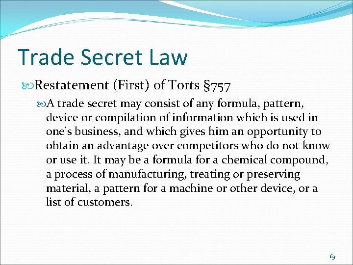 Trade Secret Law Restatement (First) of Torts § 757 A trade secret may consist