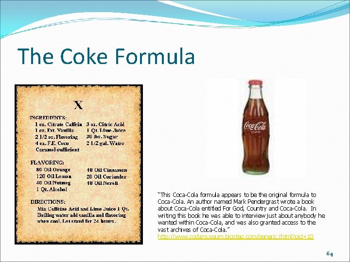 The Coke Formula “This Coca-Cola formula appears to be the original formula to Coca-Cola.