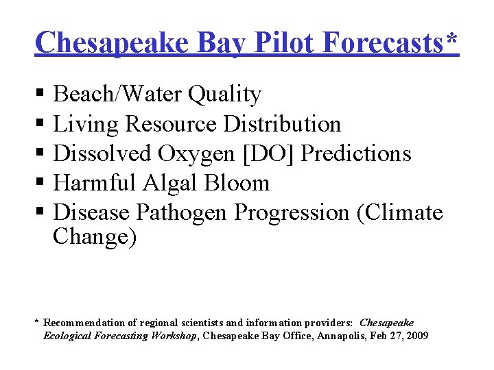 Chesapeake Bay Pilot Forecasts* § Beach/Water Quality § Living Resource Distribution § Dissolved Oxygen