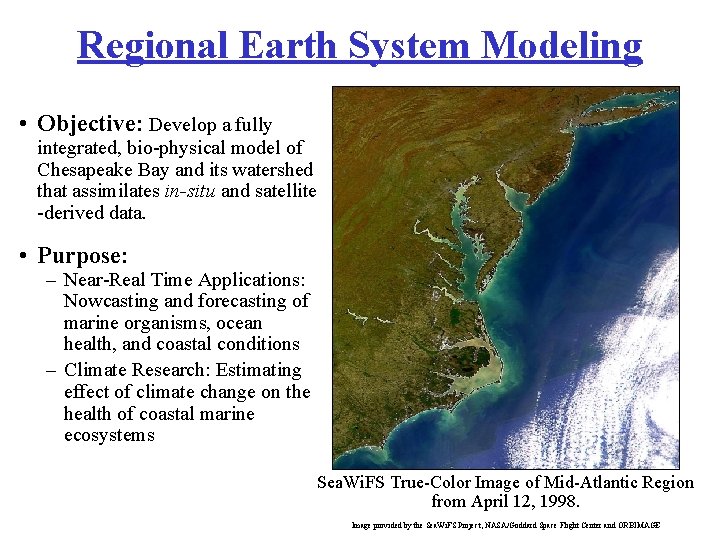 Regional Earth System Modeling • Objective: Develop a fully integrated, bio-physical model of Chesapeake