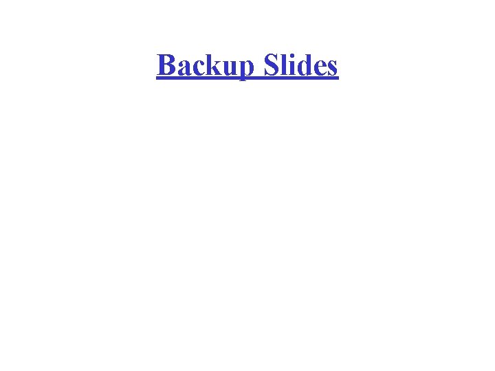 Backup Slides 