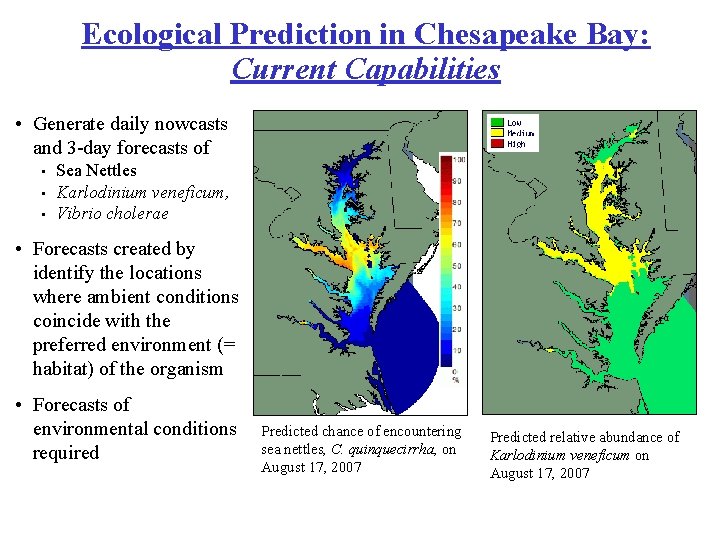 Ecological Prediction in Chesapeake Bay: Current Capabilities • Generate daily nowcasts and 3 -day
