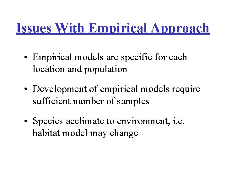 Issues With Empirical Approach • Empirical models are specific for each location and population