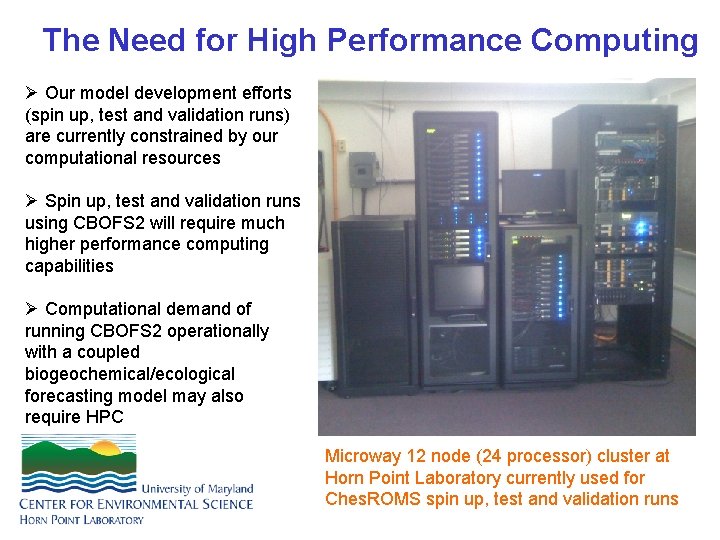 The Need for High Performance Computing Ø Our model development efforts (spin up, test