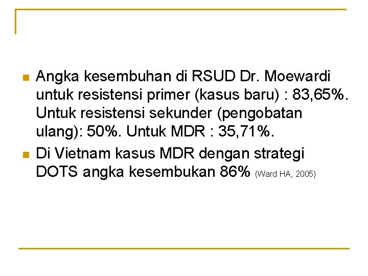 n n Angka kesembuhan di RSUD Dr. Moewardi untuk resistensi primer (kasus baru) :