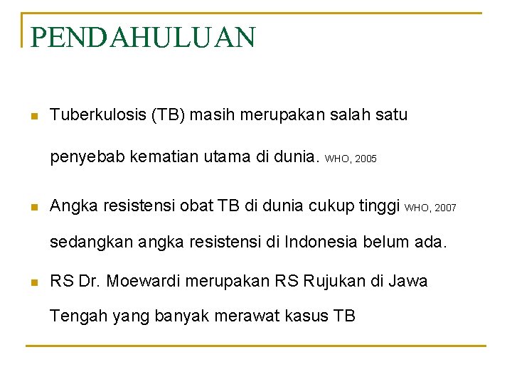 PENDAHULUAN n Tuberkulosis (TB) masih merupakan salah satu penyebab kematian utama di dunia. WHO,