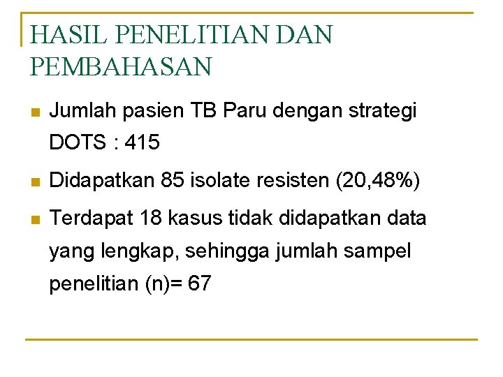 HASIL PENELITIAN DAN PEMBAHASAN n Jumlah pasien TB Paru dengan strategi DOTS : 415
