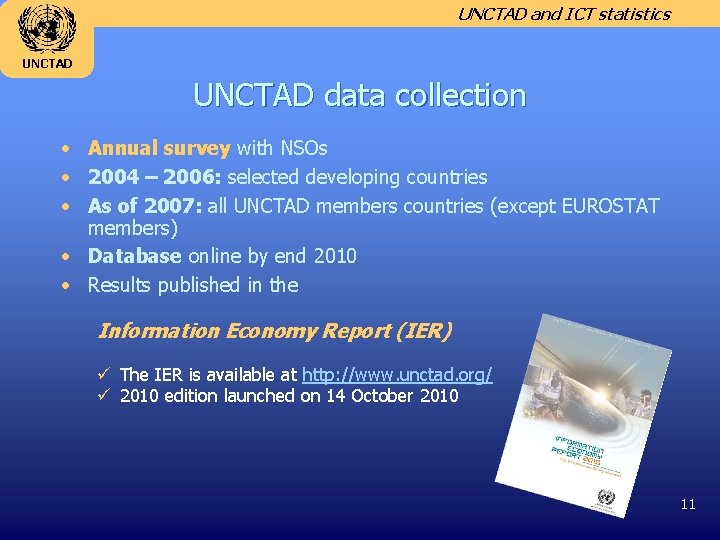 UNCTAD and ICT statistics UNCTAD data collection • Annual survey with NSOs • 2004