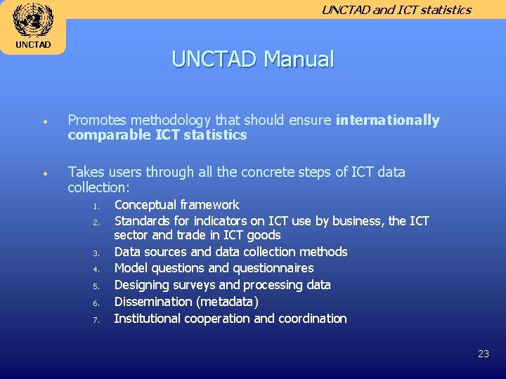 UNCTAD and ICT statistics UNCTAD Manual • Promotes methodology that should ensure internationally comparable