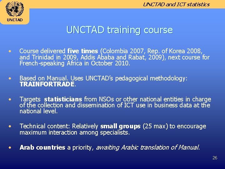 UNCTAD and ICT statistics UNCTAD training course • Course delivered five times (Colombia 2007,