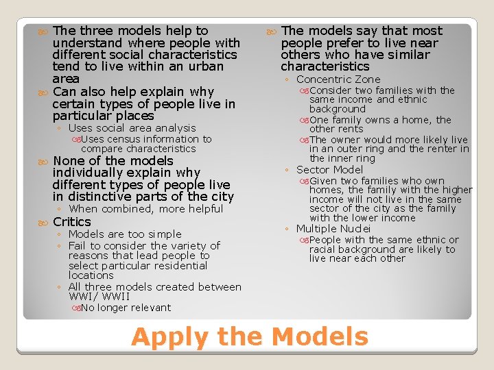 The three models help to understand where people with different social characteristics tend to