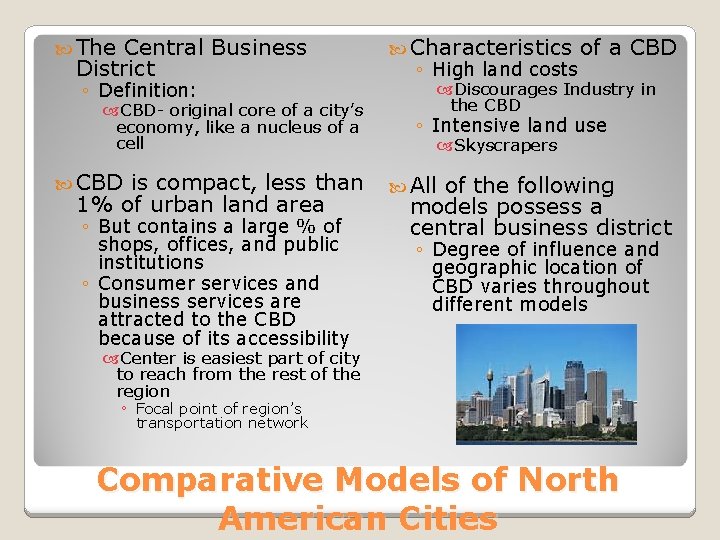  The Central Business District ◦ Definition: CBD- original core of a city’s economy,