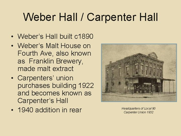 Weber Hall / Carpenter Hall • Weber’s Hall built c 1890 • Weber’s Malt