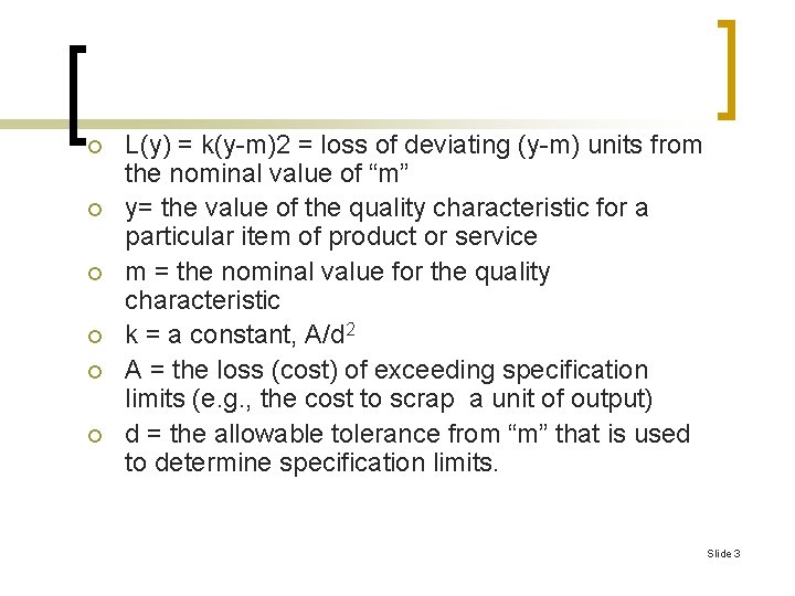 ¡ ¡ ¡ L(y) = k(y-m)2 = loss of deviating (y-m) units from the