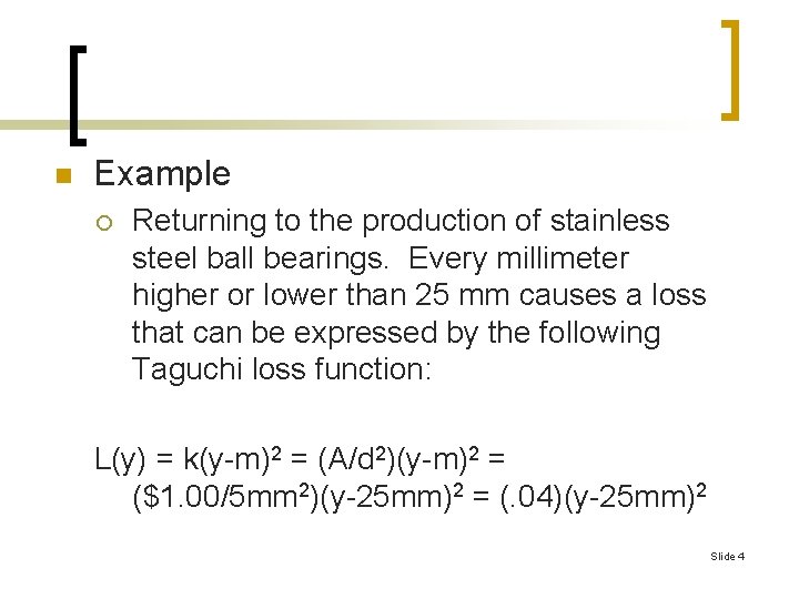 n Example ¡ Returning to the production of stainless steel ball bearings. Every millimeter