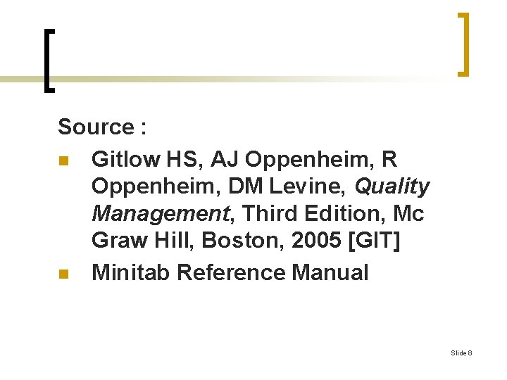 Source : n Gitlow HS, AJ Oppenheim, R Oppenheim, DM Levine, Quality Management, Third