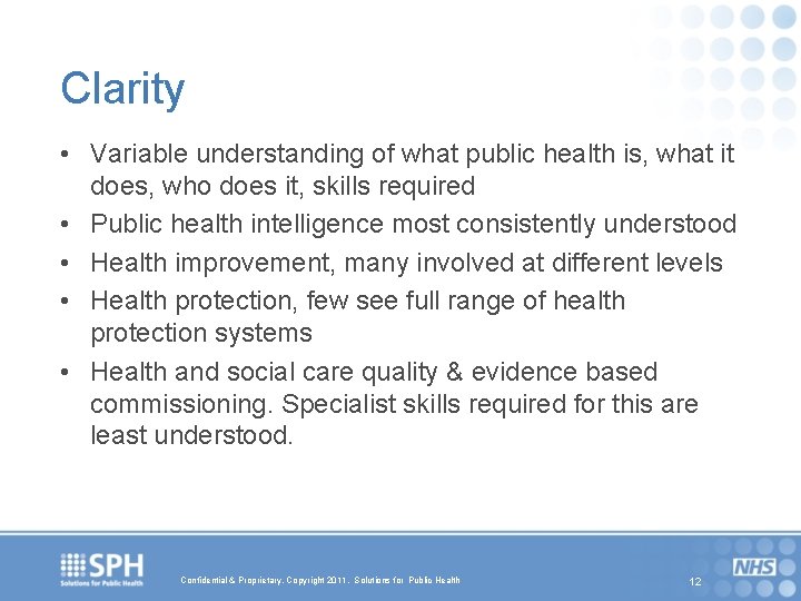 Clarity • Variable understanding of what public health is, what it does, who does