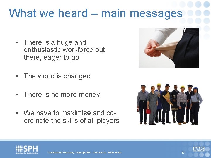 What we heard – main messages • There is a huge and enthusiastic workforce