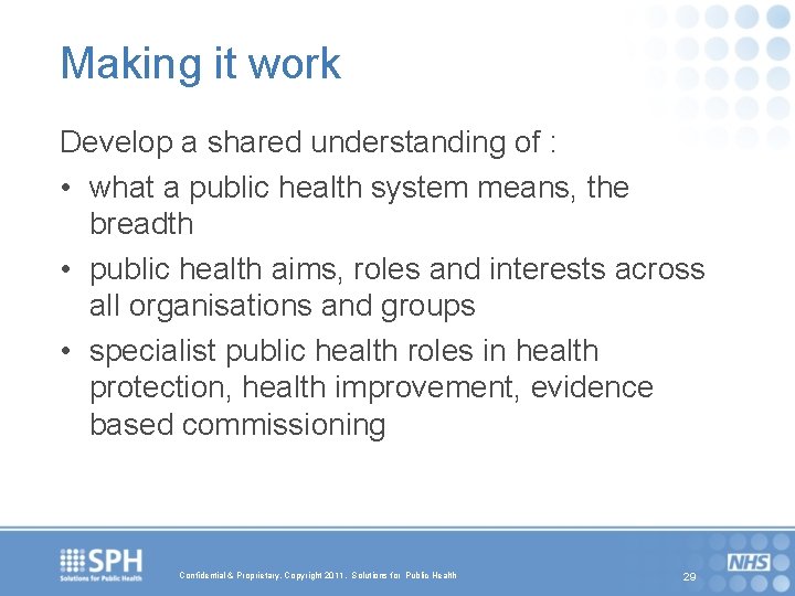 Making it work Develop a shared understanding of : • what a public health