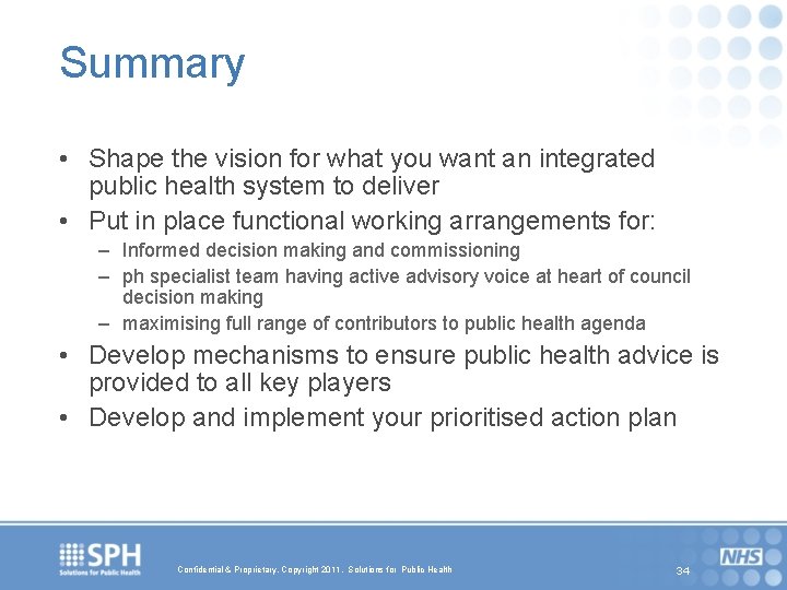 Summary • Shape the vision for what you want an integrated public health system