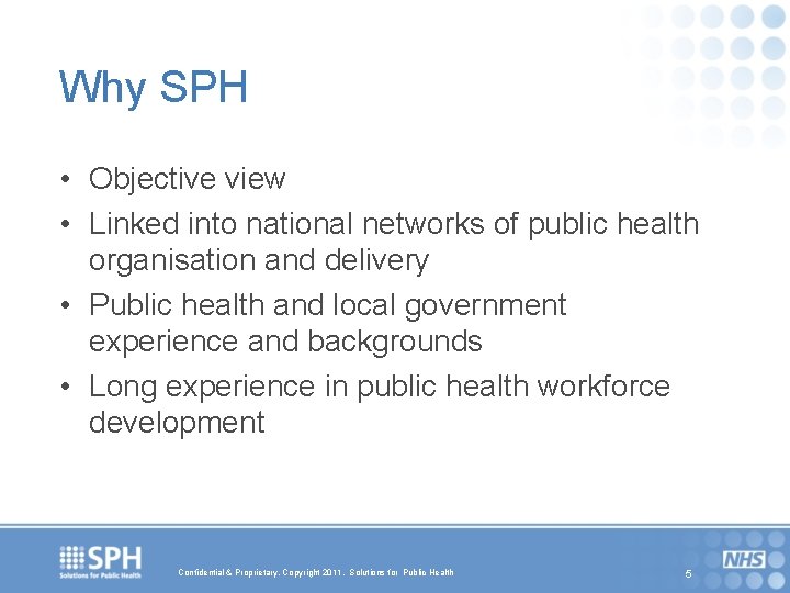 Why SPH • Objective view • Linked into national networks of public health organisation