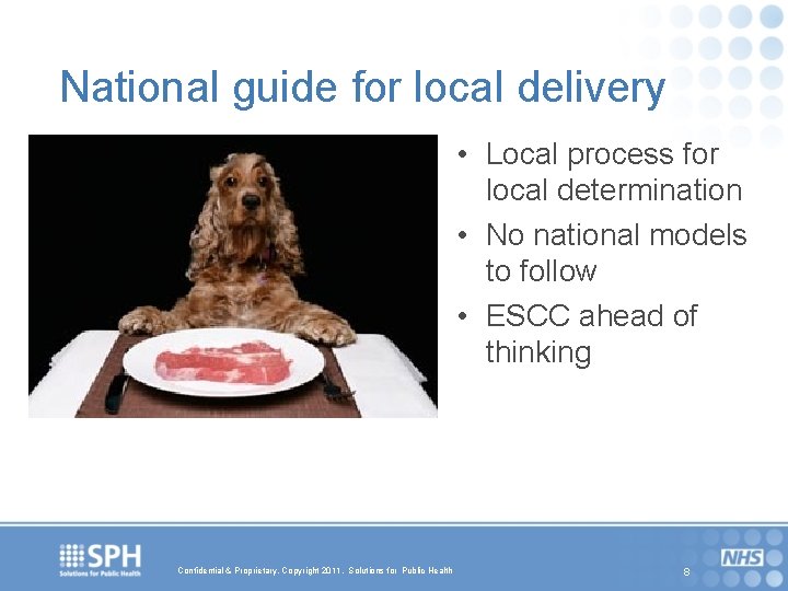 National guide for local delivery • Local process for local determination • No national
