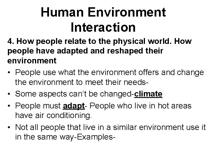 Human Environment Interaction 4. How people relate to the physical world. How people have