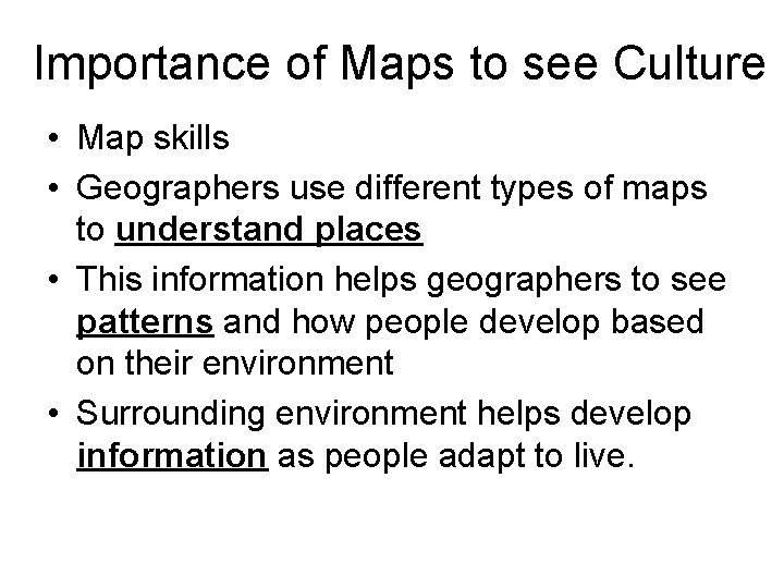 Importance of Maps to see Culture • Map skills • Geographers use different types