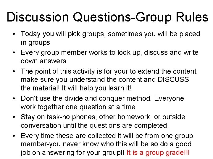 Discussion Questions-Group Rules • Today you will pick groups, sometimes you will be placed